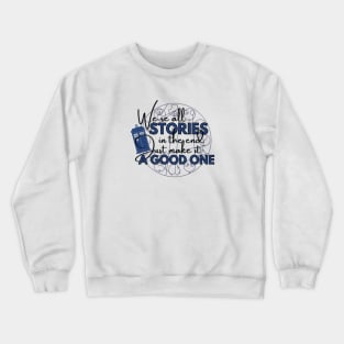 We're all stories in the end - Gallifreyan version Crewneck Sweatshirt